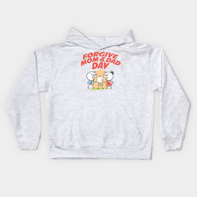 March 18th - Forgive Mom & Dad Day Kids Hoodie by fistfulofwisdom